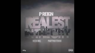 P. Reign ft. PartyNextDoor &amp; Meek Mill - Realest In The City (Clean)