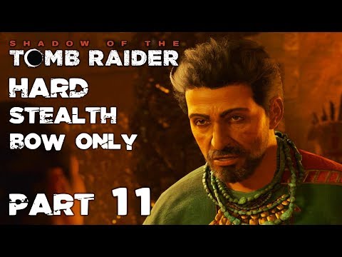 SHADOW OF THE TOMB RAIDER Walkthrough (Hard/Stealth/Bow) Part 11 – UPPER PAITITI