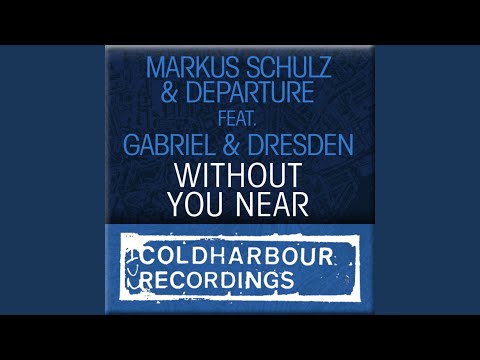 Without You Near (Gabriel & Dresden Extended Remix)