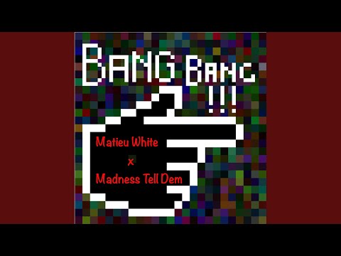 Bang Bang (feat. Madness Tell Dem)