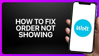 How To Fix “Order Not Showing” In Wolt App ! Tutorial