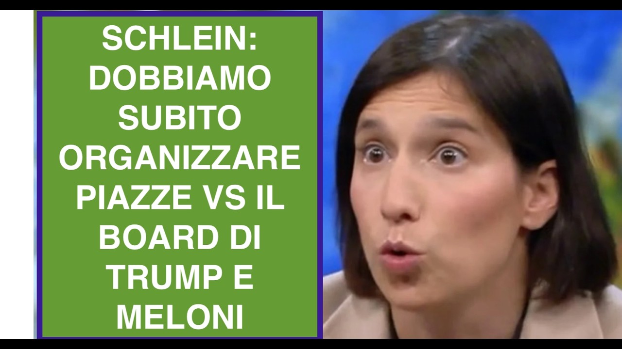 SCHLEIN: DOBBIAMO SUBITO ORGANIZZARE PIAZZE VS IL BOARD DI TRUMP E MELONI