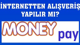 Moneypay İle İnternetten Alışveriş Yapılır Mı?