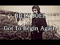 BILLY JOEL - Got To Begin Again (Lyric Video)