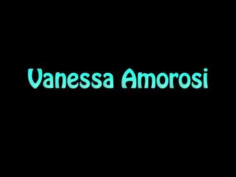 Learn How To Pronounce Vanessa Amorosi