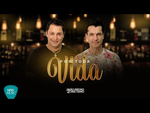 Por Toda Vida - João Pedro e Cristiano
