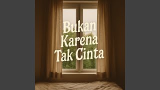 Download lagu Bukan Karena Tak Cinta mp3 Download lagu Bukan Karena Tak Cinta mp3