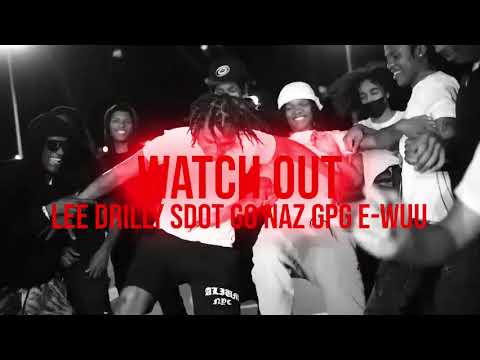 Lee Drilly x Sdot Go x Naz Gpg x E-Wuu - Watch Out