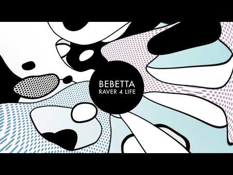 Bebetta - Raver 4 Life