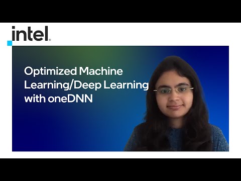 Optimized Machine Learning/Deep Learning with oneDNN | Intel Software