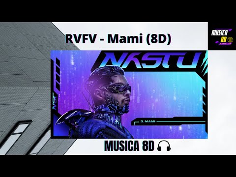 RVFV - Mami (8D AUDIO) 🎧