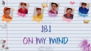 JBJ (Just Be Joyful) - On My Mind [Lyrics Han|Rom|Eng Color Coded]