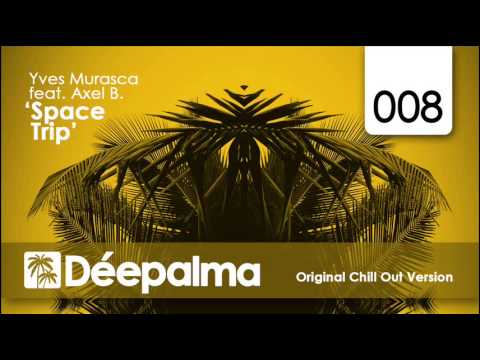 Yves Murasca feat. Axel B. - Space Trip (Original Chill Out Version)
