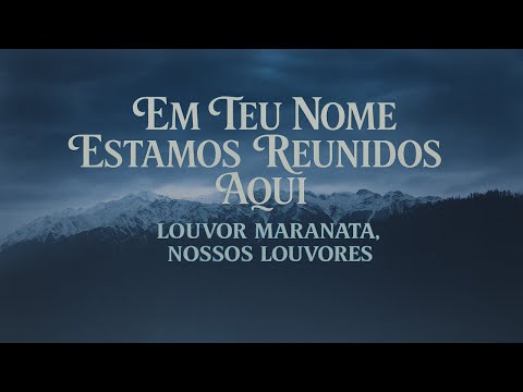 Em Teu Nome Estamos Reunidos Aqui | Louvor Maranata, Nossos Louvores #icm #maranata #louvores