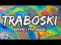 BNXN (fka Buju) - 'Traboski' (lyrics)