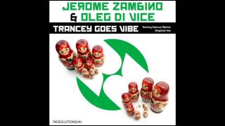 JEROME ZAMBINO & OLEG DI VICE - Trancey goes vibe (Original Madness-Room Mix)