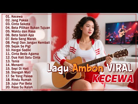 KECEWA - Lagu Ambon Galau Bikin Baper || Musik Ambon Keren Pilihan Terbaik Dan Terpopuler 2026