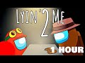 Lyin' 2 Me - Among Us Song - 1 HOUR