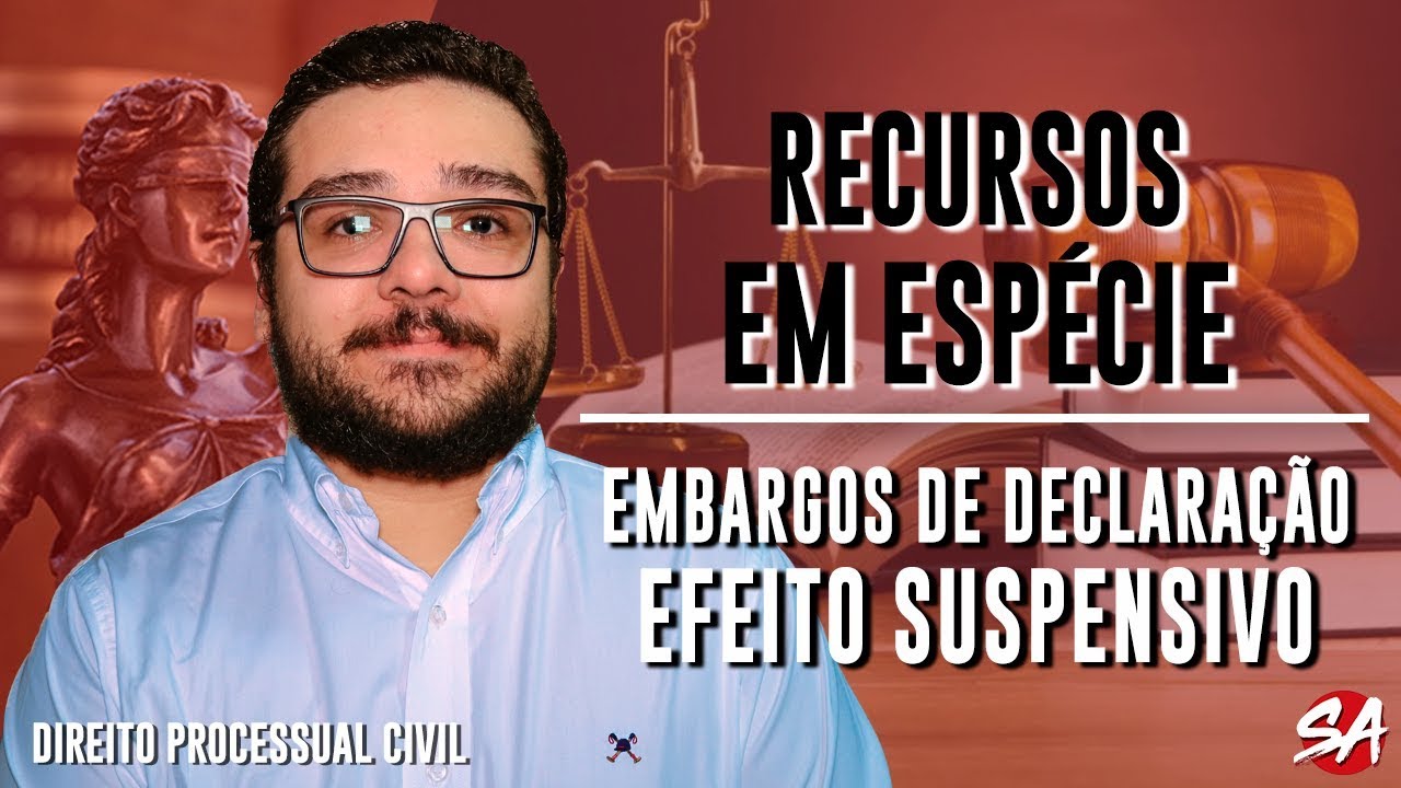 EMBARGOS DE DECLARAÇÃO - EFEITO SUSPENSIVO | RECURSOS EM ESPÉCIE - AULA 8