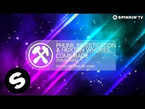 Phunk Investigation & Hoxton Whores - Come Back (House Mix)  [Available October 1]