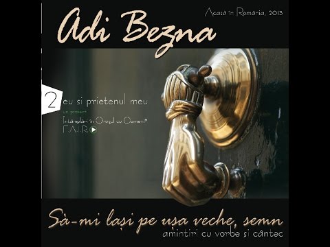 Adrian Bezna - Să-mi lași pe ușa veche, semn