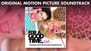For a Good Time Call - Official Soundtrack Preview