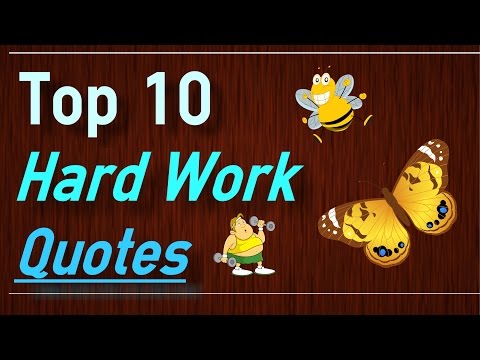 Hard Work Quotes - Top 10 Quotes about working hard and effort by Brain Quotes Video