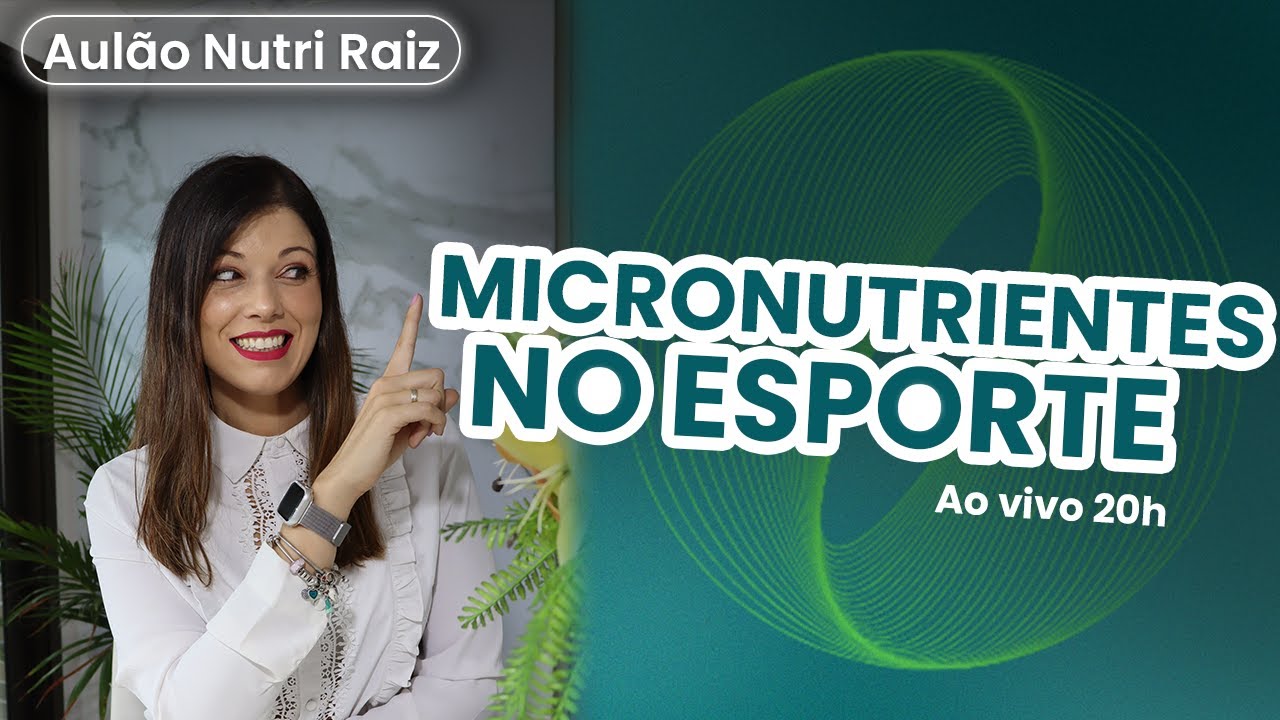 Aulão NutriRaiz: Micronutrientes no esporte