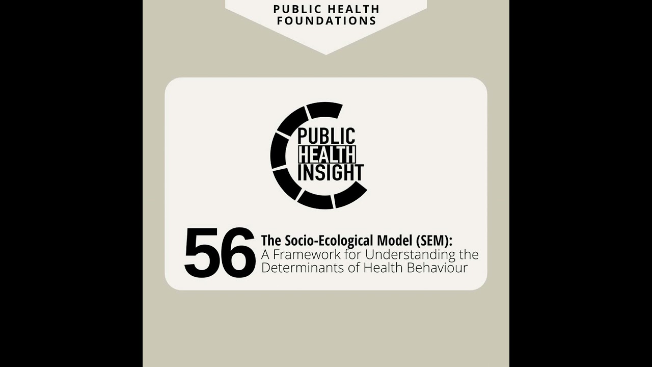 The Socio-Ecological Model (SEM): A Framework for Understanding the Determinants of Health Behaviour