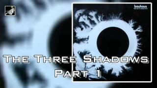 The Three Shadows Part 1
