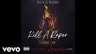 Chronic Law - Kill A Raper (Official Audio)