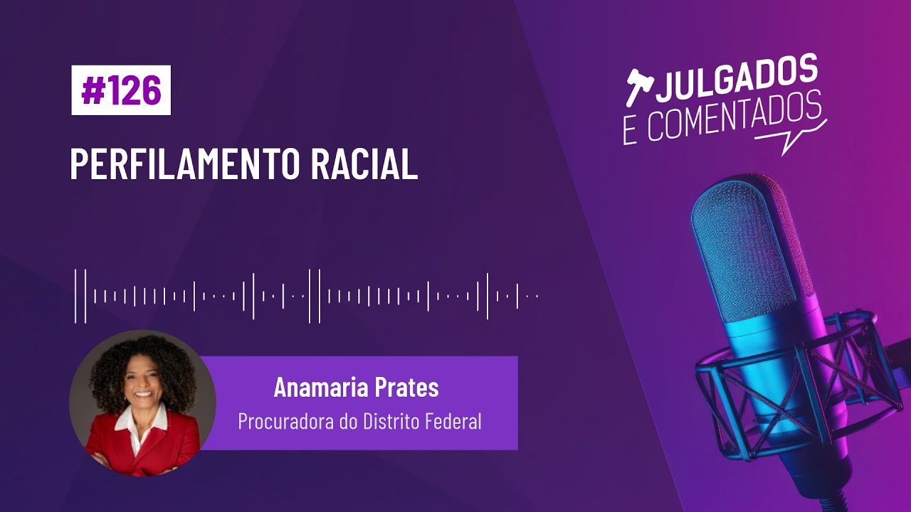 [Julgados e Comentados] #126 - Perfilamento Racial