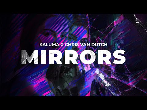 KALUMA x Chris van Dutch - Mirrors (Official Audio)