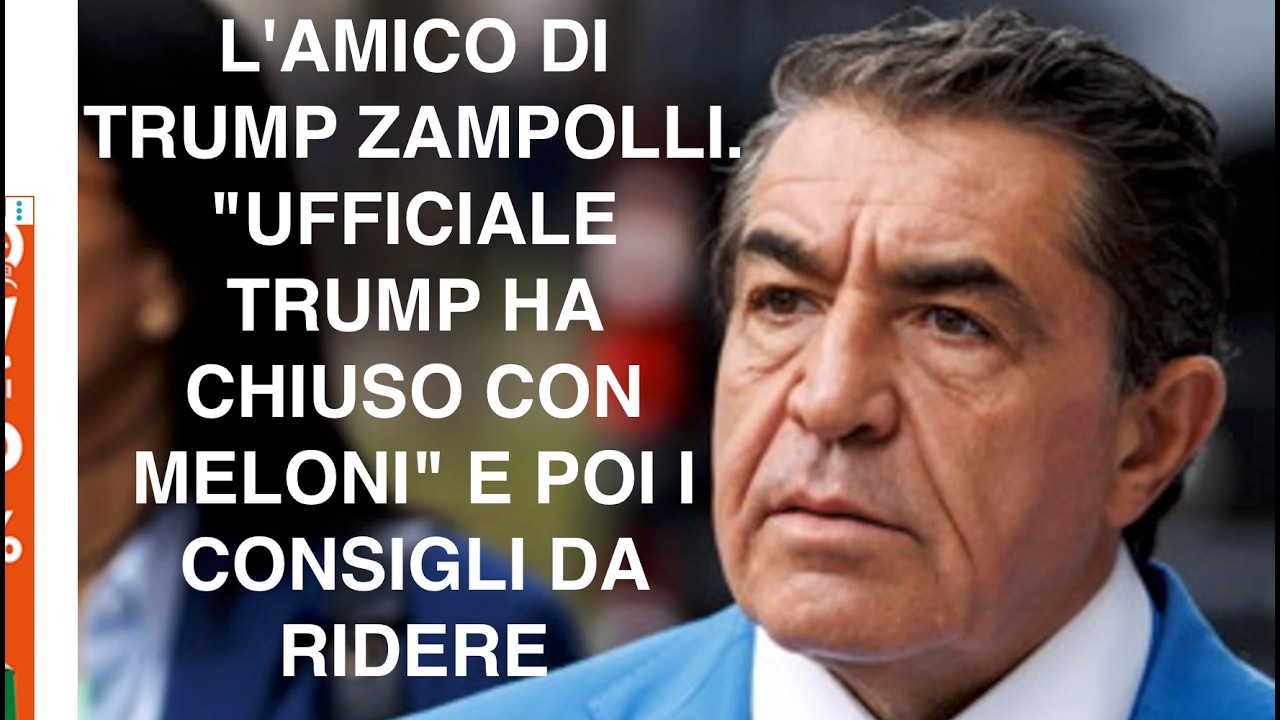 L'AMICO DI TRUMP ZAMPOLLI. "UFFICIALE TRUMP HA CHIUSO CON MELONI" E POI I CONSIGLI DA RIDERE