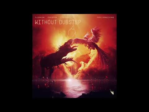 ILLENIUM, Excision, I Prevail - Feel Something (Without Dubstep)