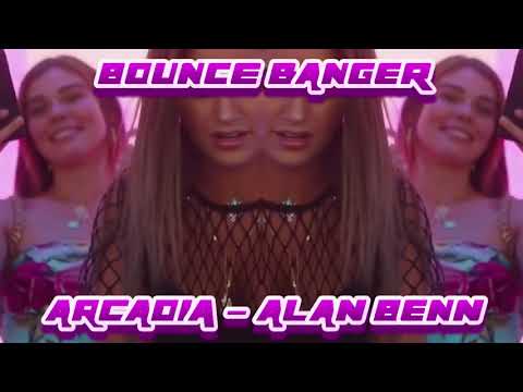 Arcadia - Alan Benn - Bounce Banger / Gbx / Bounce / Dance / Club Anthems