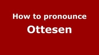 How to pronounce Ottesen