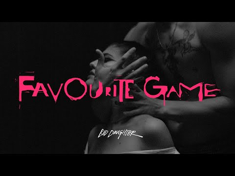 Bad Daughter  - Favourite Game (Official Music Video)