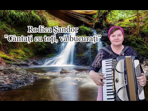 Rodica Șandor “Cântați cu toți, vă bucurați”