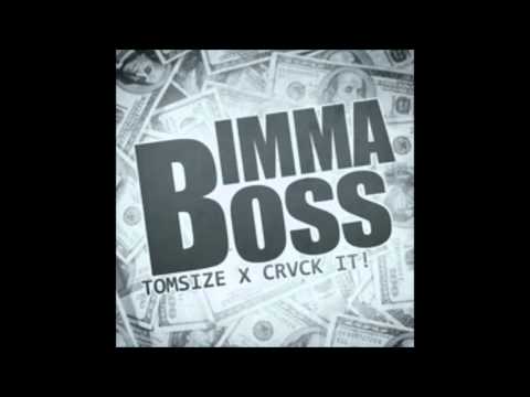 Tomsize & CRVCK IT! - Imma Boss