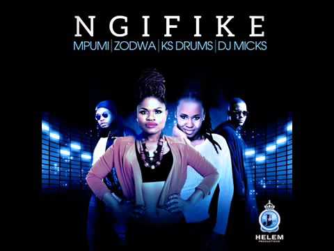 Mpumi   Ingifike ft  Zodwa x Ks Drums x Dj micks