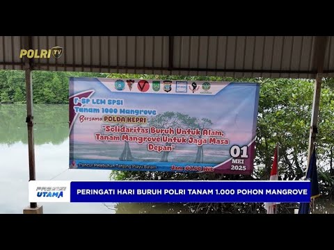KAPOLDA KEPRI GELAR PENANAMAN MANGROVE DALAM PERINGATAN HARI BURUH 2025
