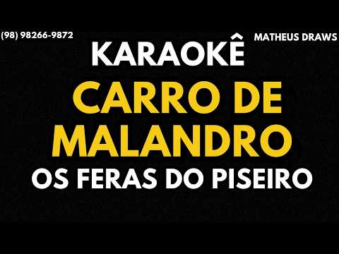 KARAOKÊ - CARRO DE MALANDRO - RITMO OS FERAS DO PISEIRO