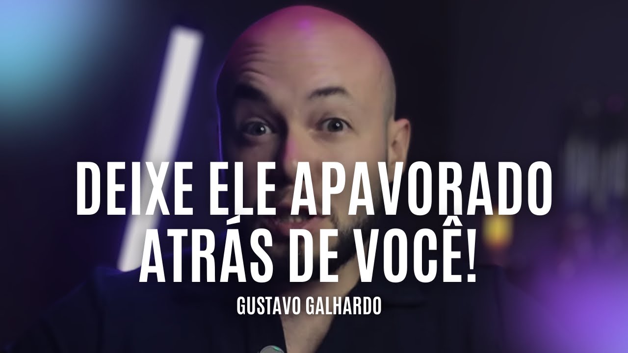 2 ATITUDES QUE DEIXAM ELE APAVORADO ATRÁS DE VOCÊ // Gustavo Galhardo