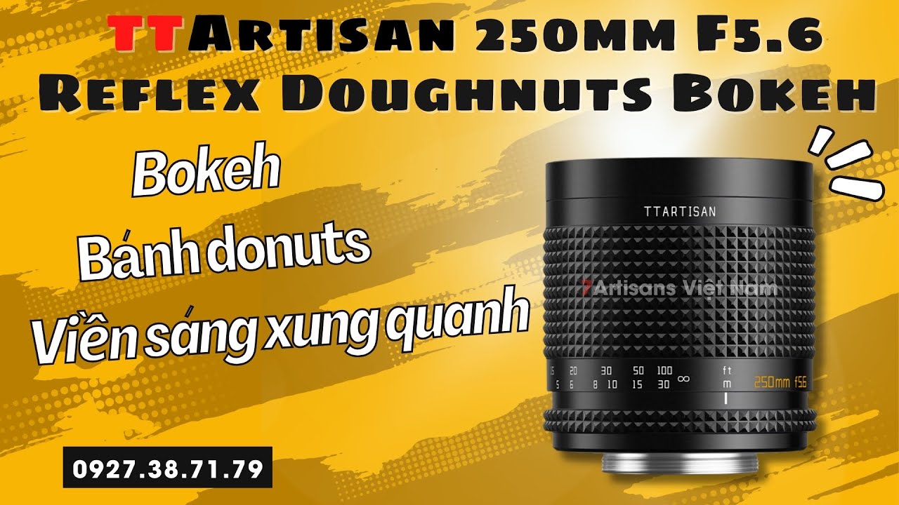 Video TTArtisan 250mm F5.6 Reflex Doughnut Bokeh Full-Frame – Siêu chân dung xóa phông