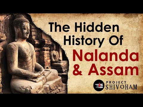 The Hidden History of Nalanda & Assam