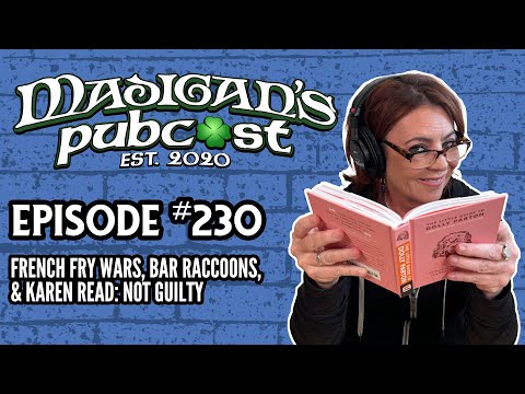 Madigan's Pubcast EP230: French Fry Wars, Bar Raccoons & Karen Read Not Guilty #madiganspubcast