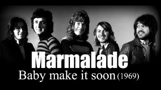 Marmalade – Baby make it soon (1969)