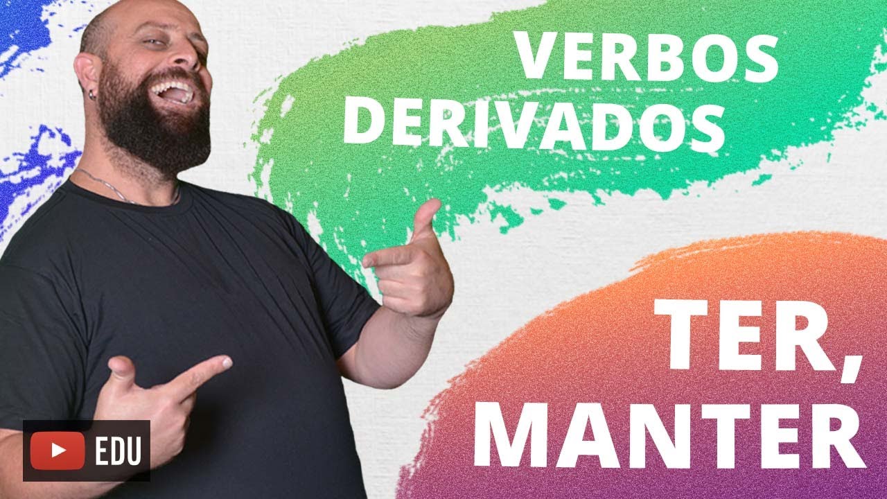 Uso dos verbos derivados de Ter. Com Professor Noslen