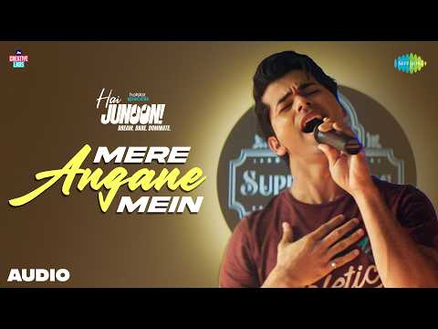 Mere Angane Mein - Audio | Hai Junoon! |  Neil Nitin Mukesh, Siddharth Nigam, Abhay Jodhpurkar